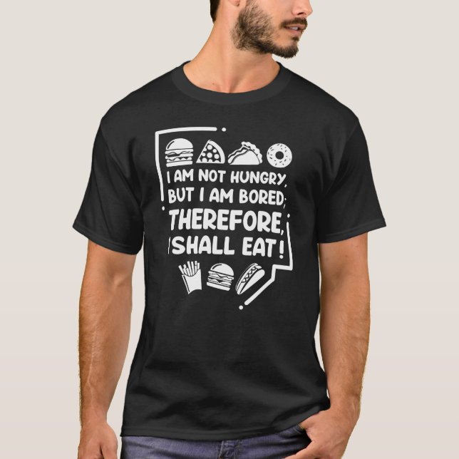 Funny - Hungry, Bored & Therefore Eat T-Shirt (Front)