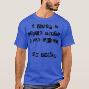 funny hungry pizza and ice cream T-Shirt