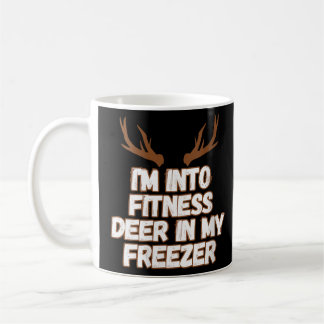 Funny Hunter Dad I m Into Fitness Deer Freezer Hun Coffee Mug