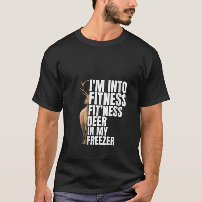 Funny Hunter Dad I m Into Fitness Deer Freezer Hun T-Shirt (Front)