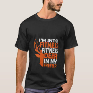 Funny Hunter Dad I m Into Fitness Deer Freezer Hun T-Shirt