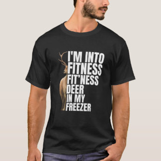 Funny Hunter Dad I m Into Fitness Deer Freezer Hun T-Shirt