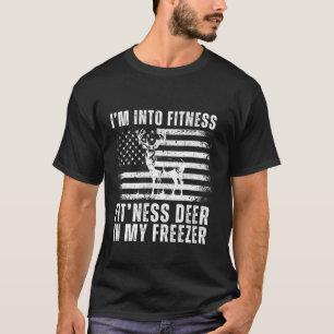 Funny Hunter Dad I m Into Fitness Deer Freezer Hun T-Shirt
