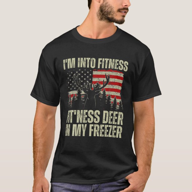 Funny Hunter Dad I m Into Fitness Deer Freezer Hun T-Shirt (Front)