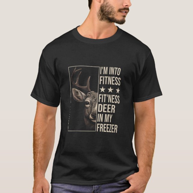 Funny Hunter Dad I m Into Fitness Deer Freezer Hun T-Shirt (Front)