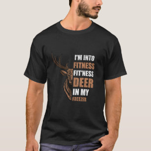 Funny Hunter Dad I m Into Fitness Deer Freezer Hun T-Shirt