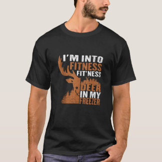 Funny Hunter Dad I m Into Fitness Deer Freezer Hun T-Shirt