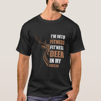 Funny Hunter Dad I m Into Fitness Deer Freezer Hun T-Shirt