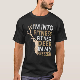 Funny Hunter Dad I m Into Fitness Deer Freezer Hun T-Shirt