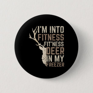 Funny Hunter Dad I'm Into Fitness Deer Freezer Hun 6 Cm Round Badge