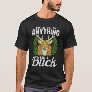 Funny Hunters Will Do Anything For a Buck Cute Dee T-Shirt