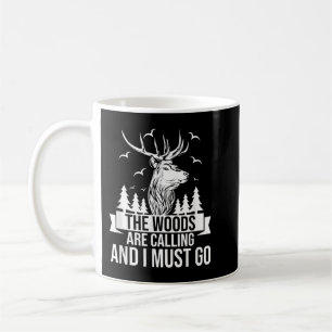 Funny Hunting Hunter - The Woods Is Calling And I  Coffee Mug