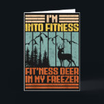 Funny Hunting Im Into Fitness Deer Freezer Hunter  Card<br><div class="desc">Funny Hunting Im Into Fitness Deer Freezer Hunter Men Dad</div>