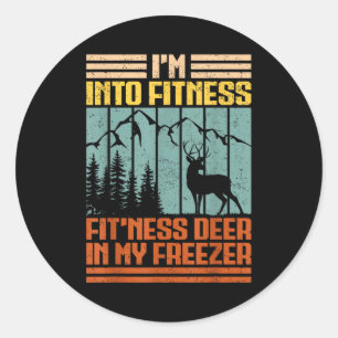 Funny Hunting Im Into Fitness Deer Freezer Hunter Classic Round Sticker