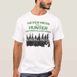 Funny Hunting Never Mess with Hunter T-Shirt