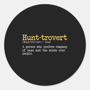 Funny Hunting Quote For Hunters Men Hunt-trovert H Classic Round Sticker