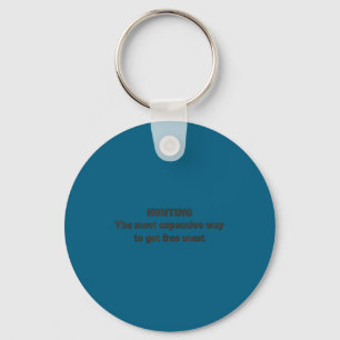 Funny Hunting Quote Men Wildlife Design Key Ring
