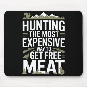 Funny hunting quote men wildlife outdoors meat jok mouse mat