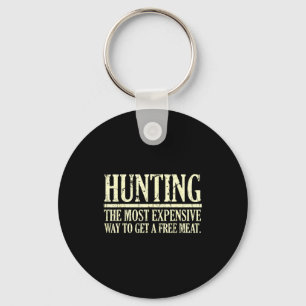 Funny hunting quote the most expensive way to get key ring