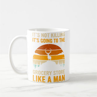 Funny Hunting Saying Deer Hunter Grocery Store Coffee Mug