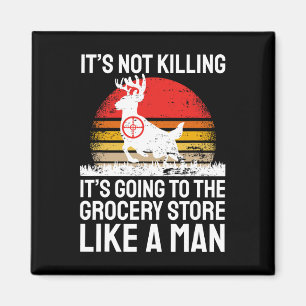 Funny Hunting Saying Deer Hunter I Grocery Store Magnet