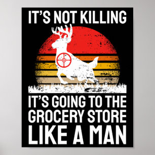 Funny Hunting Saying Deer Hunter I Grocery Store Poster