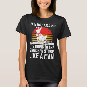 Funny Hunting Saying Deer Hunter I Grocery Store T-Shirt