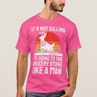 Funny Hunting Saying Deer Hunter I Grocery Store T-Shirt