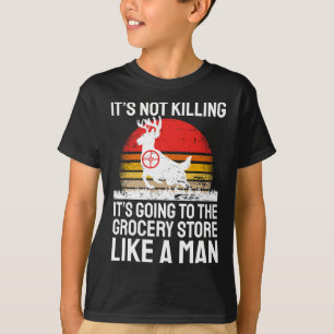 Funny Hunting Saying Deer Hunter I Grocery Store  T-Shirt