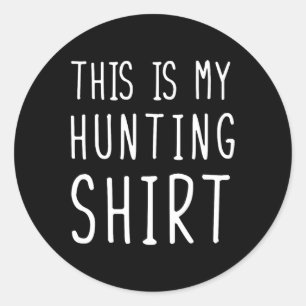 Funny Hunting This Is My Hunting Classic Round Sticker