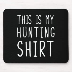 Funny Hunting This Is My Hunting Mouse Mat