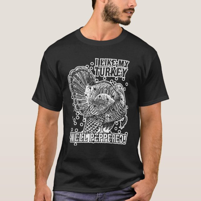 Funny Hunting Turkey Well Peppered Shotgun Season  T-Shirt (Front)