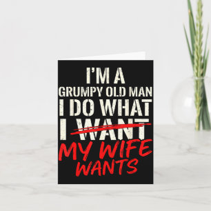 Funny husband a grumpy old man do what wife wants card