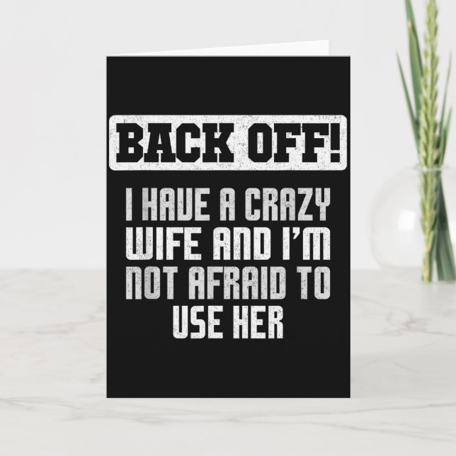 Funny Husband Back Off I Have A Crazy Wife Sarcast Card (Front)