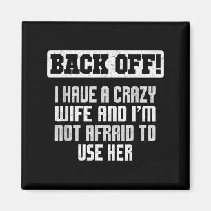Funny Husband Back Off I Have A Crazy Wife Sarcast Magnet