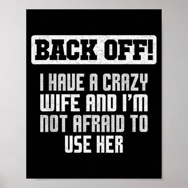 Funny Husband Back Off I Have A Crazy Wife Sarcast Poster (Front)