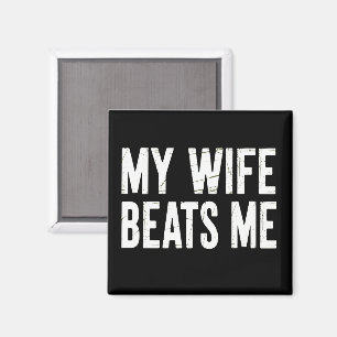 Funny Husband Birthday Sarcastic My Wife Beats Me  Magnet