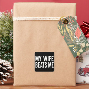 Funny Husband Birthday Sarcastic My Wife Beats Me  Square Sticker