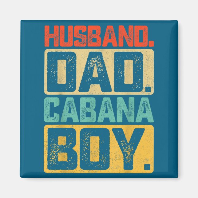 Funny Husband Dad Cabana Father's Day Magnet (Front)