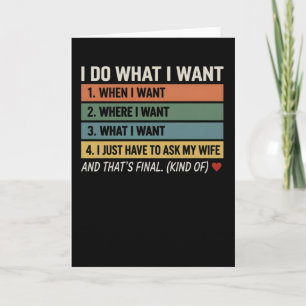 Funny Husband I Do What I Want Want When I Want Card