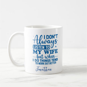 Funny Husband Listen to Wife  Coffee Mug