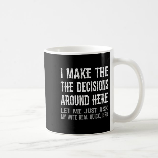 Funny Husband Quote - Let Me Ask My Wife Gift  Coffee Mug (Right)