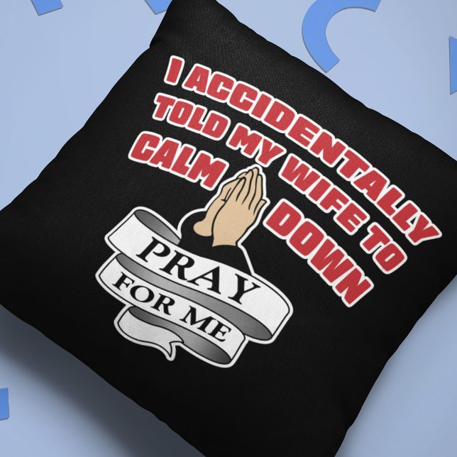 Funny Husband Quote - Pray For Me Cushion (Creator Uploaded)