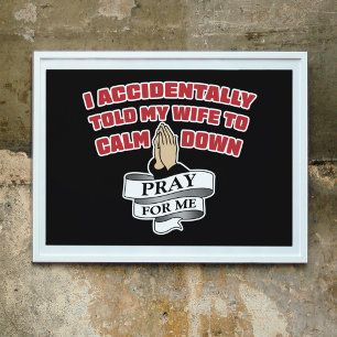 Funny Husband Quote - Pray For Me Poster