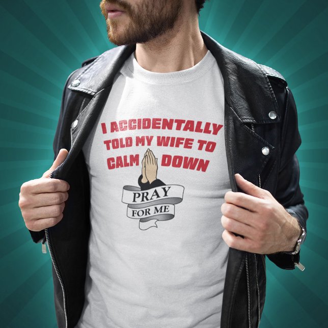 Funny Husband Quote - Pray For Me T-Shirt (Creator Uploaded)