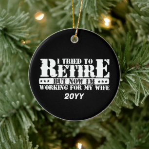 Funny Husband Retirement - Now Work for Wife Ceramic Tree Decoration