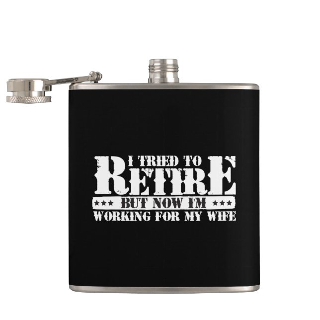 Funny Husband Retirement - Now Work for Wife Hip Flask (Opened)