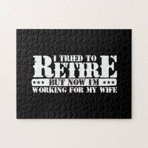Funny Husband Retirement - Now Work for Wife Jigsaw Puzzle