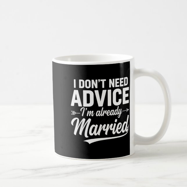 Funny Husband Saying I Don't Need Advice I'm Alrea Coffee Mug (Right)