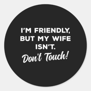 Funny Husband Wife Warning On Back Sarcastic Humou Classic Round Sticker